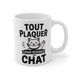 Mug Tasse Animal Chat "Tout Plaquer pour Devenir un Chat" - Idée Cadeau Humour, Drôle et Détente