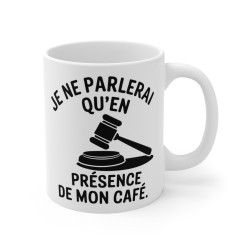 Mug Tasse "Je ne parlerai qu'en Présence de mon Café" - Idée Cadeau Drôle, Humour