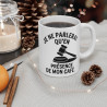 Mug Tasse "Je ne parlerai qu'en Présence de mon Café" - Idée Cadeau Drôle, Humour