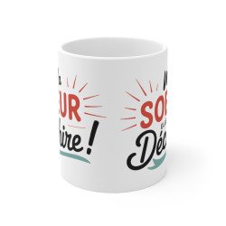 Mug Tasse "Ma Sœur Elle Déchire !" - Cadeau Parfait pour Sœur