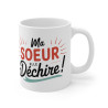 Mug Tasse "Ma Sœur Elle Déchire !" - Cadeau Parfait pour Sœur
