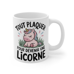 Mug Tasse Licorne Drôle "Tout plaquer pour devenir une licorne" - Idée cadeau Design Mignon et Fantaisie