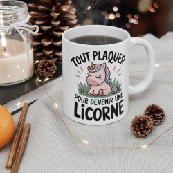 Mug Tasse Licorne Drôle "Tout plaquer pour devenir une licorne" - Idée cadeau Design Mignon et Fantaisie