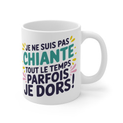 Mug Tasse Drôle "Je ne suis pas chiante tout le temps, parfois je dors !" Idée cadeau humour