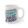 Mug Tasse Drôle "Je ne suis pas chiante tout le temps, parfois je dors !" Idée cadeau humour