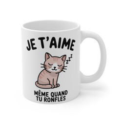 Mug Chat  Animal Amoureux "Je T’aime Même Quand Tu Ronfles" – – Cadeau Original et Drôle Amour Famille Café Thé