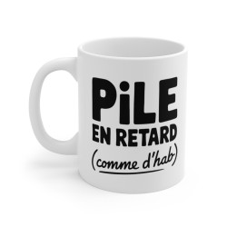 Mug Humour "Pile en Retard...
