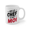 Mug "Ici le Chef, C'est Moi" - Tasse Humoristique et Affirmée - Cadeau Original et Drôle