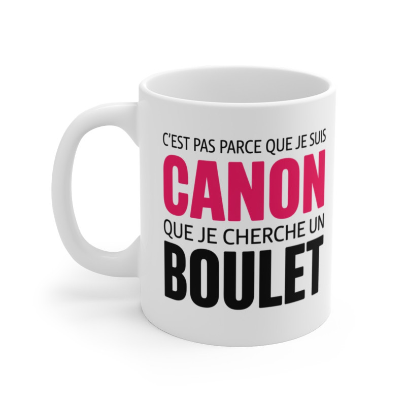 Mug Tasse humour C’est pas parce que je suis CANON que je cherche un BOULET" - Cadeau Drôle et Original pour Femme