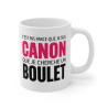 Mug Tasse humour C’est pas parce que je suis CANON que je cherche un BOULET" - Cadeau Drôle et Original pour Femme