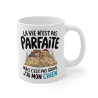Mug Tasse Animal "La Vie n'est Pas Parfaite, Mais J'ai Mon Chien" - Idée Cadeau  pour les Amoureux des Chiens