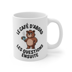 Mug Tasse à Café Humour Animal Ours "Le Café d’Abord, Les Questions Ensuite" – Cadeau Original et Drôle