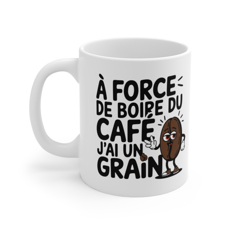 Mug  Tasse Humoristique "À force de boire du café, j'ai un grain" – Tasse Originale pour Amateur de Café