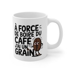 Mug  Tasse Humoristique "À force de boire du café, j'ai un grain" – Tasse Originale pour Amateur de Café