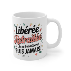 Mug Tasse Retraitée "Libérée Retraitée" - Idée cadeau pour Fêter le Départ à la Retraite