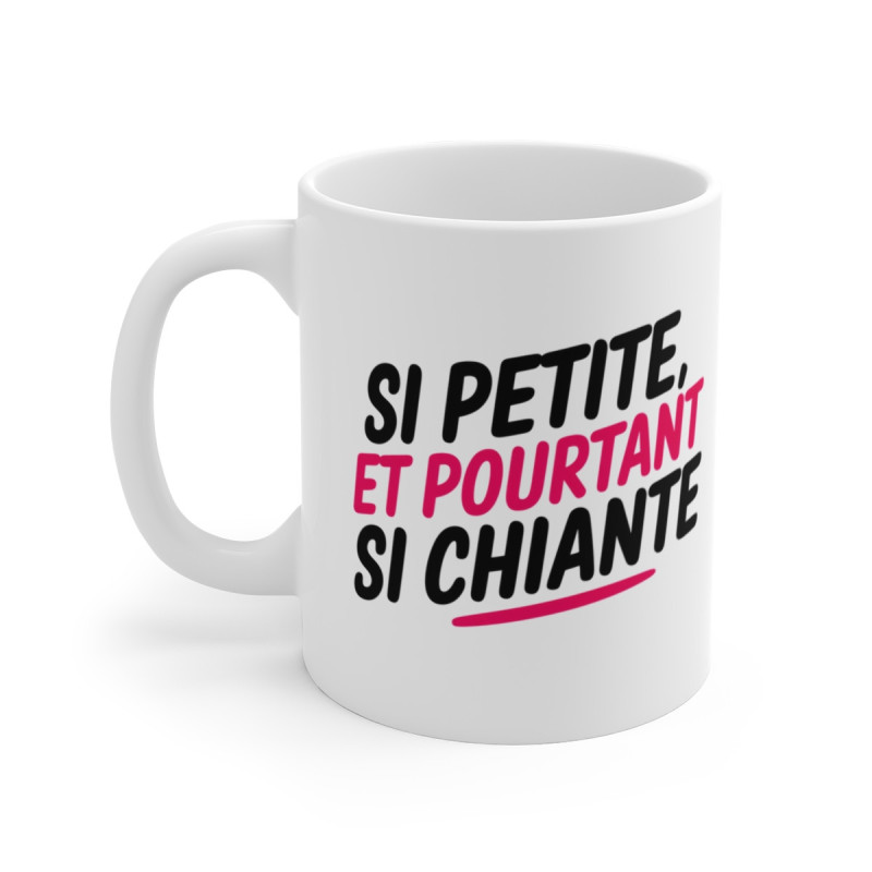 Mug Tasse Drôlé "Si Petite et pourtant si Chiante" -Idée cadeau  Humour et Originalité pour Femme