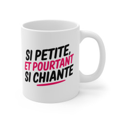 Mug Tasse Drôlé "Si Petite et pourtant si Chiante" -Idée cadeau  Humour et Originalité pour Femme
