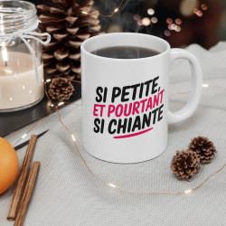 Mug Tasse Drôlé "Si Petite et pourtant si Chiante" -Idée cadeau  Humour et Originalité pour Femme