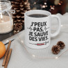 Mug Tasse "J'Peux Pas, Je Sauve Des Vies" – Idéal pour Héros du Quotidien