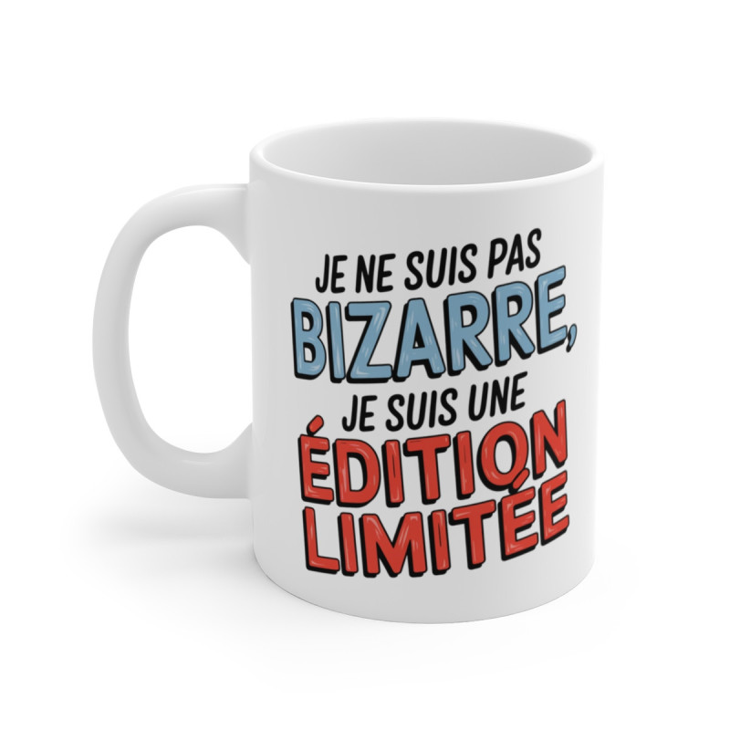 Mug Original – "Je Ne Suis Pas Bizarre, Je Suis Une Édition Limitée" – Cadeau Fun et Inspirant