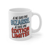 Mug Original – "Je Ne Suis Pas Bizarre, Je Suis Une Édition Limitée" – Cadeau Fun et Inspirant