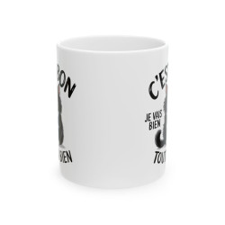 Mug Tasse Animal Chat "C'est Bon, Je Vais Bien, Tout Va Bien"