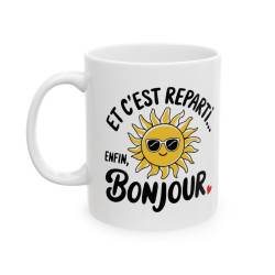 Mug Tasse Humoristique  "Et C'est Reparti... Enfin, Bonjour" idée cadeau Drôle Soleil