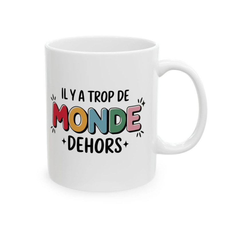 Mug "Il y a Trop de Monde Dehors" - Tasse Humoristique, Design Coloré et Original Amateurs d'Humour et Moment de Pause-Café
