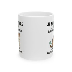 Mug Tasse Humour "Je ne...