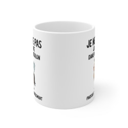 Mug Tasse Humour "Je ne...