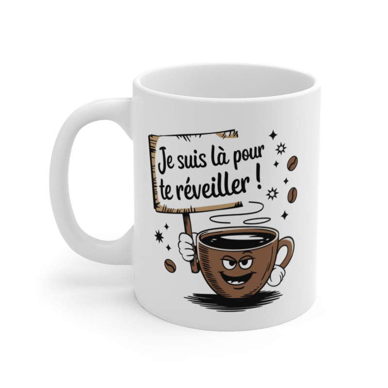 Mug  Tasse Humour  « Je suis là pour te réveiller » – La Tasse qui Booste Tes Matinées ! idée cadeau