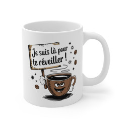 Mug  Tasse Humour  « Je suis là pour te réveiller » – La Tasse qui Booste Tes Matinées ! idée cadeau