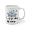 Mug « Toujours Dans Les Nuages » – Tasse Rêveuse, Douceur,Nuage Apaisant, Idée Cadeau Originale Relaxation et Sérénité