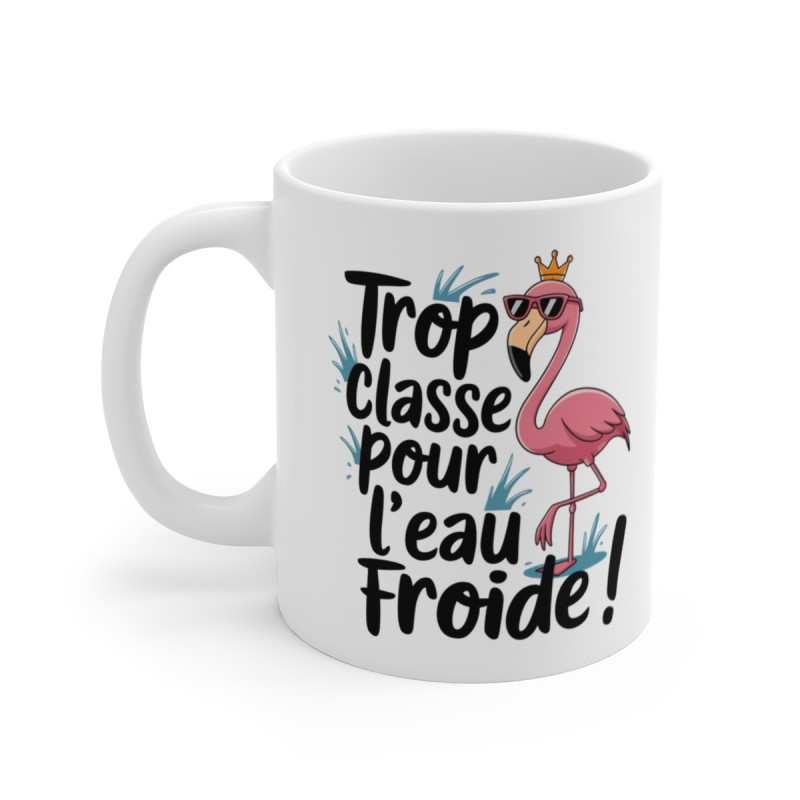 Mug « Trop Classe pour l'Eau Froide » – Tasse Design Flamant Rose Couronné, Idée Cadeau Fun et Chic pour les Amateurs de Style !
