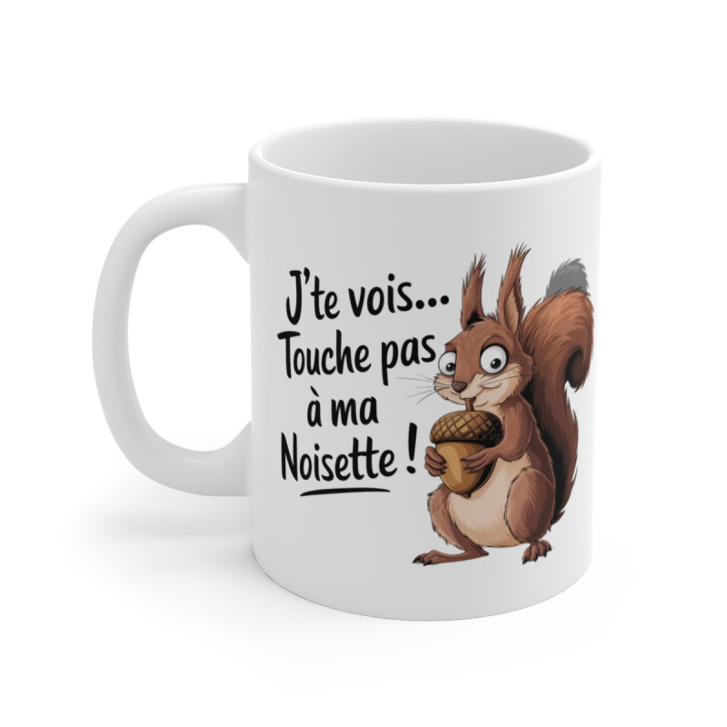 Mug Tasse Drôle J’te vois… Touche pas à ma noisette !" – Écureuil Rigolo & Humour Décalé