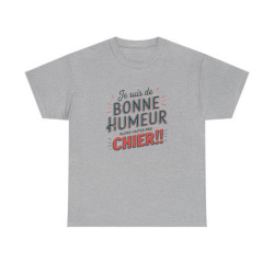 T-Shirt Humour Sarcastique – Je suis de Bonne Humeur – Idée Cadeau Drôle  Amusant Rigolo – Coton Premium
