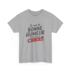T-Shirt Humour Sarcastique – Je suis de Bonne Humeur – Idée Cadeau Drôle  Amusant Rigolo – Coton Premium