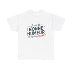 T-Shirt Humour Sarcastique – "Je suis de Bonne Humeur, alors Faites Pas Chier" – Cadeau Drôle – Coton Premium