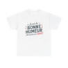 T-Shirt Humour Sarcastique – "Je suis de Bonne Humeur, alors Faites Pas Chier" – Cadeau Drôle – Coton Premium