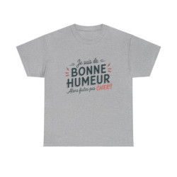 T-Shirt Humour Sarcastique – "Je suis de Bonne Humeur, alors Faites Pas Chier" – Cadeau Drôle – Coton Premium