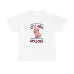 T Shirt Humour – J’ai un Caractère de Cochon, mais Tout le Monde M’adore – Cadeau Drôle Rigolo  – Coton Premium