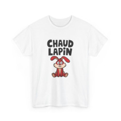 T shirt Humour "Chaud...