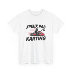 T shirt drôle J’peux pas j’ai karting  Cadeau pilote de kart, passion circuit, humour sport automobile Tee shirt  Homme & Femme