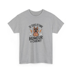 T-shirt “Je suis d’une humeur de chien !!” – Humour amusant canin pour tempérament bien trempé