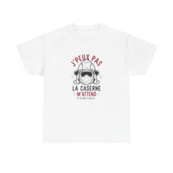T-shirt pompier – “J’peux pas, la caserne m’attend” – Idée cadeau originale tee shirt amusant