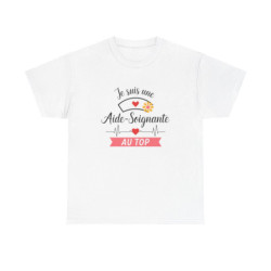 T-shirt “Je suis une aide-soignante au top” – Cadeau original et valorisant pour héroïne du quotidien tee shirt