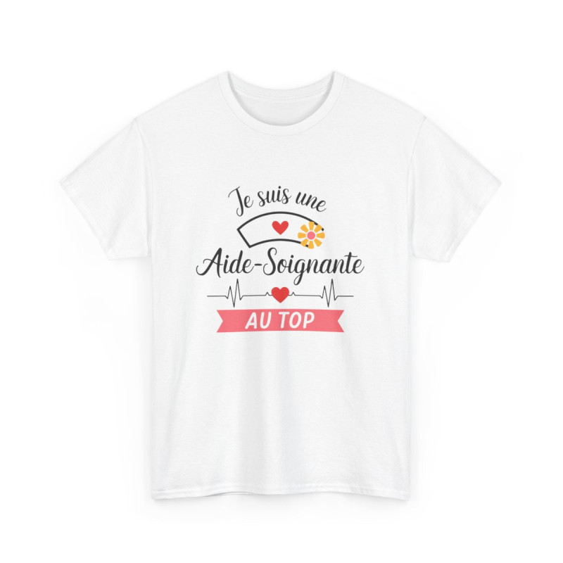 T-shirt “Je suis une aide-soignante au top” – Cadeau original et valorisant pour héroïne du quotidien tee shirt