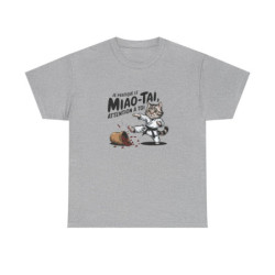 T-shirt Humour Chat Arts Martiaux – “Je pratique le Miao-Tai” – Idée Cadeau Originale