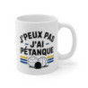 Mug Tasse J'peux pas j’ai pétanque  idée cadeau pour les fans de pétanque et d’humour !