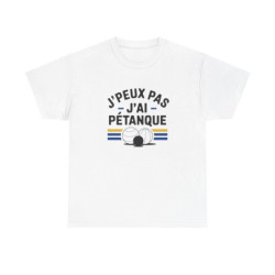 Tee-shirt J’peux pas j’ai pétanque  L’humour au service de la passion t shirt pétanque drôle amusant